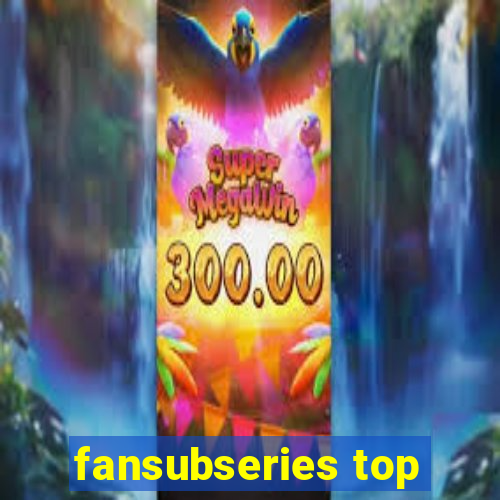 fansubseries top